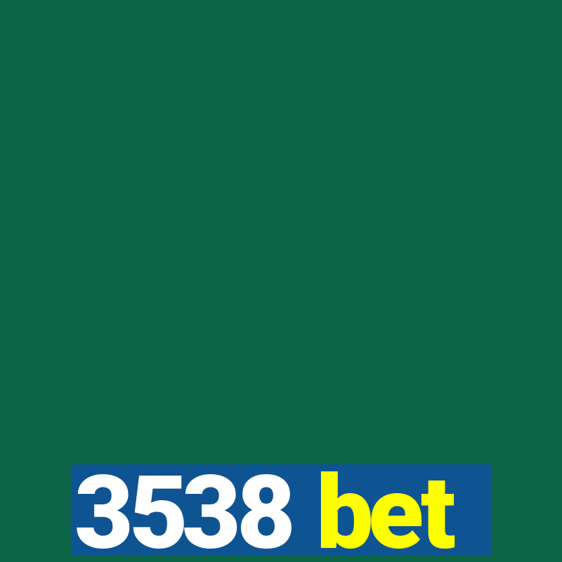 3538 bet